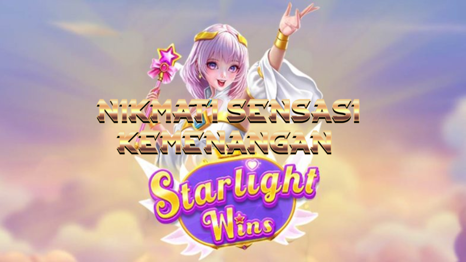 Starlight Wins: Slot Bertabur Bintang dengan Hadiah Gemerlap dan Sensasi Kemenangan Besar