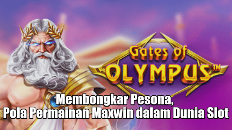 membongkar-pesona-pola-permainan-maxwin-dalam-dunia-slot